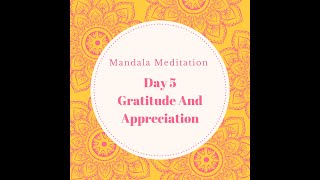 Day 5 - Gratitude & Appreciation | 11-Day Mandala Meditation Journey