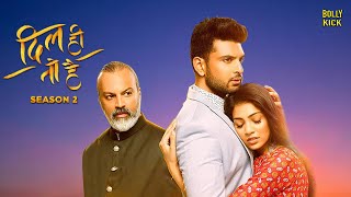 Dil Hi Toh Hai Season 2 - Part 1 Full Movie | Karan Kundra, Yogita Bihani | Hindi Movie 2024