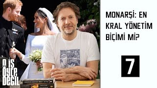 O İş Öyle Değil | 7.Bölüm | Monarşi: En Kral Yönetim Biçimi Mi?