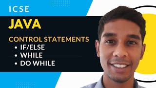 ICSE Java: Control Statements - If, Else, While & Do While
