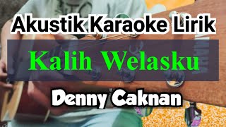 Kalih Welasku - Denny Caknan ( Akustik Karaoke Lirik )