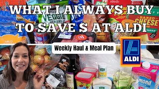 WHAT I ALWAYS BUY TO SAVE BIG AT ALDI/HUGE 1 WEEK HAUL & MEAL PLAN/LARGE FAMILY BUDGET GROCERY HAUL