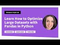 Learn How to Optimize Large Datasets with Pandas: Full Project Walkthrough in Python & SQL