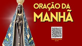 ORAÇÃO DA MANHÃ - NOSSA SENHORA APARECIDA ROGAI POR NÓS