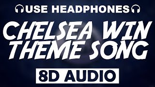 Chelsea FC Win Song | Stadium Theme Song (8D AUDIO)