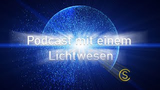 Podcast mit einem Lichtwesen - Folge 1 Raumöffnung