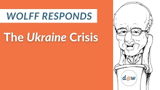 Wolff Responds: The Ukraine Crisis