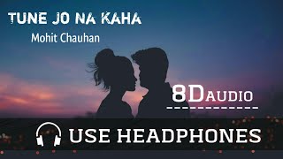 Tune Jo Na Kaha Full (8D AUDIO) Song. Mohit Chauhan. #8DRaaG #MohitChauhan