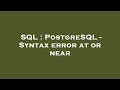 SQL : PostgreSQL - Syntax error at or near