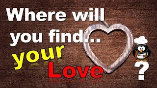 ✔ Where Will You Find Your Love? - Love Test Personality Quiz