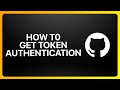 How To Get GitHub Token Authentication Tutorial
