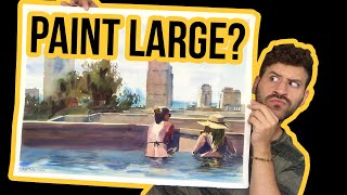 Want to Paint LARGE? 3 Tips for LARGE Watercolors