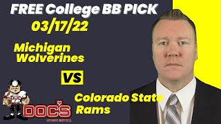 College Basketball Pick - Michigan vs Colorado State Prediction, 3/17/2022 Free Best Bets & Odds