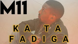 M11 - KA TA FADIGA - MKSMG - OFFICIAL MUSIC VIDEO