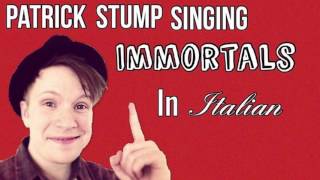 Patrick Stump singing Immortals in Italian!!!
