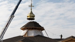 Dome and top-cross installation caps important part of Ukrainian Catholic Church construction