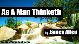 AS A MAN THINKETH by James Allen - FULL AudioBook 🎧📖 | Greatest🌟AudioBooks V4