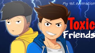 My 1st Animation ft.Toxic Friends || Animated Video