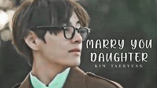 (FMV) Kim taehyung - Marry Your daughter