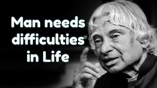 Man needs difficulties in Life | Motivational quote by APJ Abdul Kalam