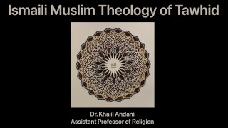 Ismaili Muslim Theology of Tawhid (Divine Simplicity in Ismailism) by Dr. Khalil Andani