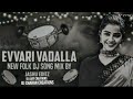 EVVARI VADALLA NEW FOLK DJ SONG MIX BY JASHU EDLTS DJ AJAY CREATIONS DJ CHARAN CREATIONS