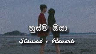 Husma oya  හුස්ම ඔයා (Slowed + Reverb )