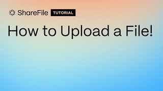 How to Upload a File to ShareFile!