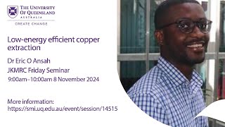 JKMRC Friday Seminars 2024: Low-energy efficient copper extraction