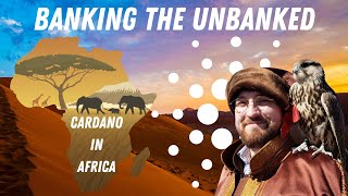 Banking The Unbanked - Cardano in Africa - The Cryptocurrency Revolution