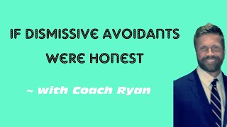 If dismissive avoidants were honest