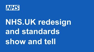 NHS.UK standards and redesign show \u0026 tell 14 Feb 2019