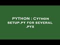 PYTHON : Cython setup.py for several .pyx