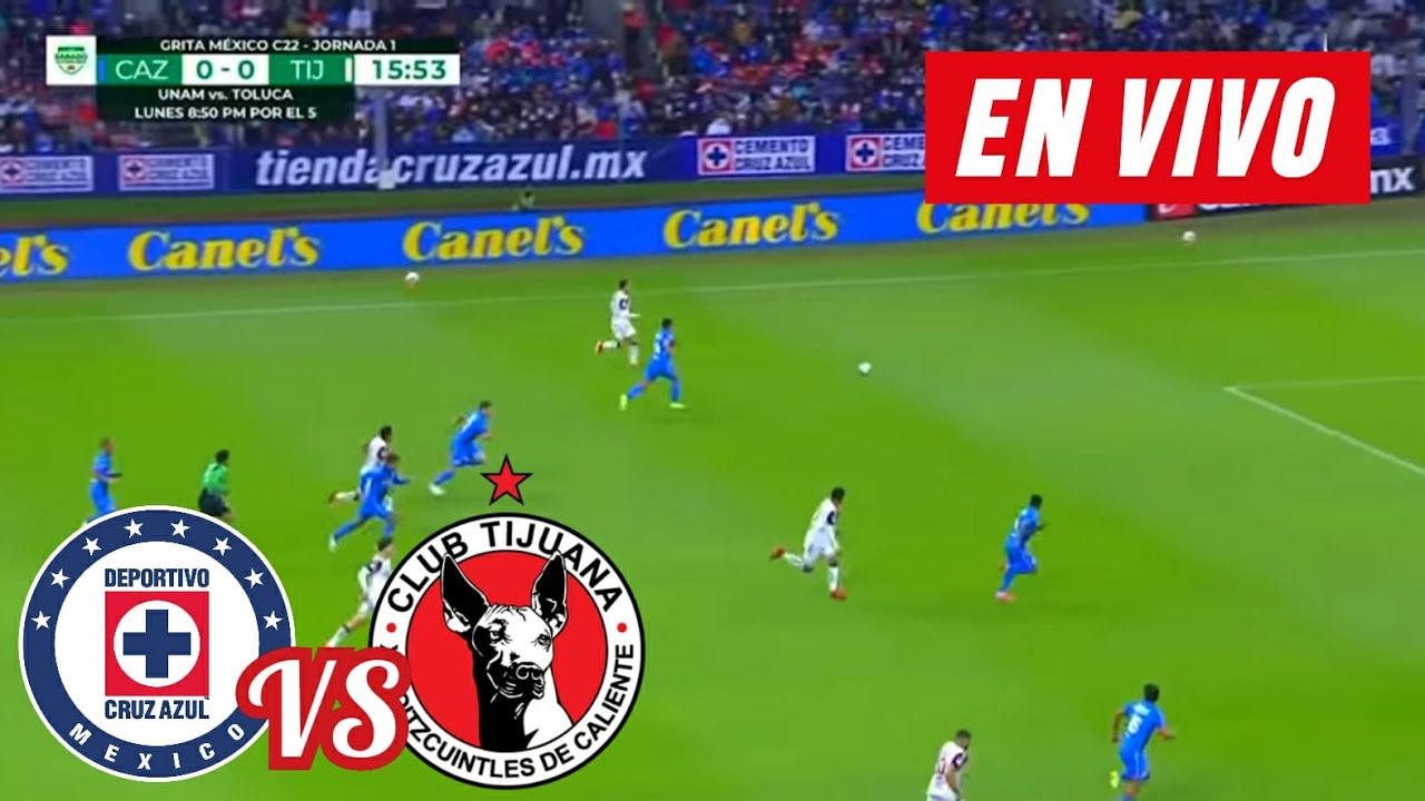 CRUZ AZUL VS TIJUANA EN VIVO - YouTube