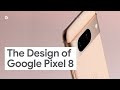 The Design of Google Pixel 8