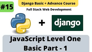 #15 Javascript Basic Level 1 | JS Part 1 | Python - Django Framework Fullstack Deveopment Course