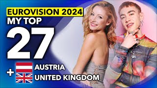 Eurovision 2024 | My Top 27 (NEW: 🇬🇧 United Kingdom | 🇦🇹 Austria)