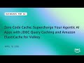 Zero Code Cache: Supercharge Agentic AI Apps with JDBC Caching & Amazon ElastiCache for Valkey