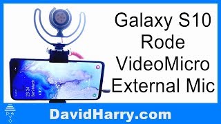 Samsung Galaxy S10 external microphone Rode VideoMicro