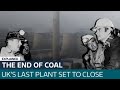 The end of coal: How it transformed Britain, and why it disappeared so quickly | ITV News