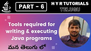 P6 - Tools required for writing and executing Java programs | Core Java |