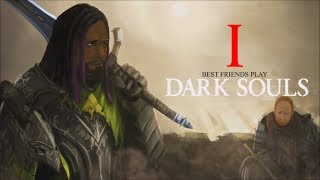 Best Friends Play Dark Souls Compilation (Part 1)