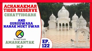 EP 122 |Achanakmar Tiger Reserve & Gurudwara Nanak Mukt Dwar| Spiritual Journey of Turban Traveller