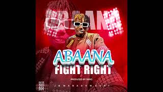 ABAANA BY FIGHT RIGHT BITONO(official audio)