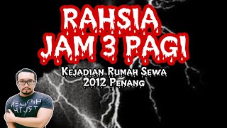 Rahsia Jam 3 Pagi Di Rumah Tinggal (2012 Penang)