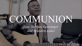 Communion (Steffany Gretzinger and Brandon Lake) - Maverick City // TRIBL (COVER)
