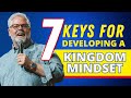 7 Keys To Developing A Kingdom Mindset  | Christian Podcast | Online Discipleship Training