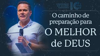 O CAMINHO DE PREPARAÇÃO PARA O MELHOR DE DEUS | Bp. Fabrício Miguel