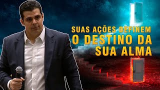 SUAS AÇÕES DEFINEM O DESTINO DA SUA ALMA!!