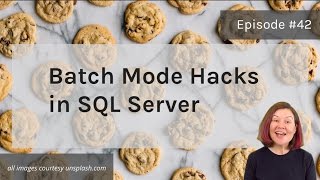 Batch Mode Hacks in SQL Server (Dear SQL DBA Episode 42)